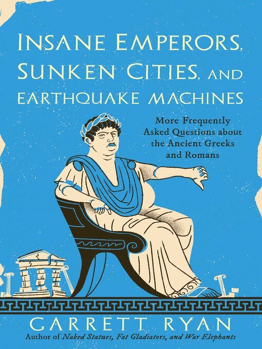 Title details for Insane Emperors, Sunken Cities, and Earthquake Machines by Garrett Ryan - Wait list